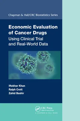 A rákgyógyszerek gazdasági értékelése: Klinikai vizsgálatok és a valós világ adatainak felhasználásával - Economic Evaluation of Cancer Drugs: Using Clinical Trial and Real-World Data