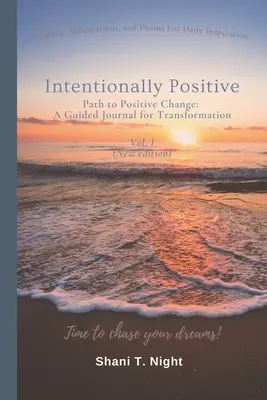 Szándékosan pozitív: Út a pozitív változáshoz: A Guided Journal for Transformation - Intentionally Positive: Path to Positive Change: A Guided Journal for Transformation
