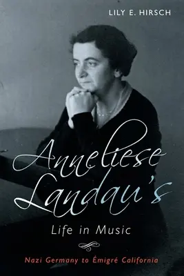 Anneliese Landau: Élet a zenében: A náci Németországtól a kaliforniai migrációig - Anneliese Landau's Life in Music: Nazi Germany to migr California