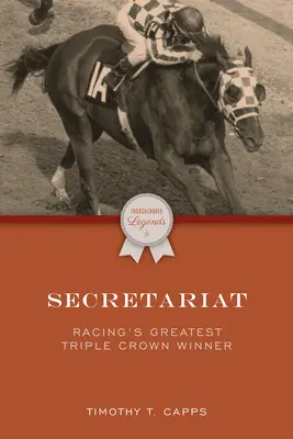 Titkárság: Secretariat: A lóversenyzés legnagyobb Triple Crown győztese - Secretariat: Racing's Greatest Triple Crown Winner