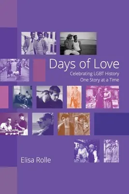 A szerelem napjai: Az LMBT-történelem ünneplése egy-egy történettel - Days of Love: Celebrating LGBT History One Story at a Time