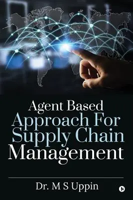 Az ellátási lánc menedzsment ügynökalapú megközelítése - Agent Based Approach For Supply Chain Management