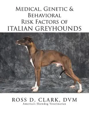 Zdravotní, genetické a behaviorální rizikové faktory italských chrtů - Medical, Genetic & Behavioral Risk Factors of Italian Greyhounds