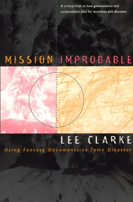 Mission Improbable (Valószínűtlen küldetés): Fantáziadokumentumok a katasztrófa megszelídítésére - Mission Improbable: Using Fantasy Documents to Tame Disaster