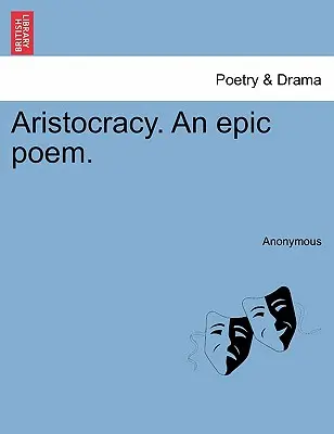 Aristokracie. epická báseň. - Aristocracy. an Epic Poem.