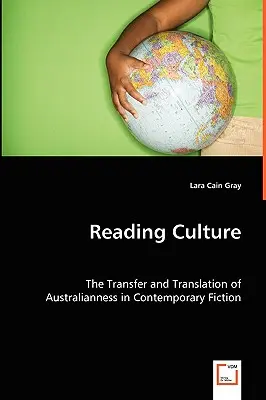 Olvasáskultúra: Az ausztrálság átadása és fordítása a kortárs szépirodalomban - Reading Culture: The Transfer and Translation of Australianness in Contemporary Fiction