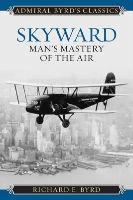 Skyward: Az ember uralma a levegőben - Skyward: Man's Mastery of the Air