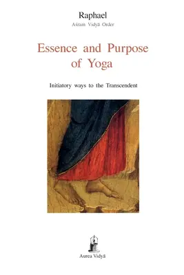 A jóga lényege és célja: Beavató utak a transzcendenshez - Essence and Purpose of Yoga: Initiatory ways to the Transcendent