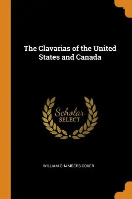 Az Egyesült Államok és Kanada Clavariái - The Clavarias of the United States and Canada