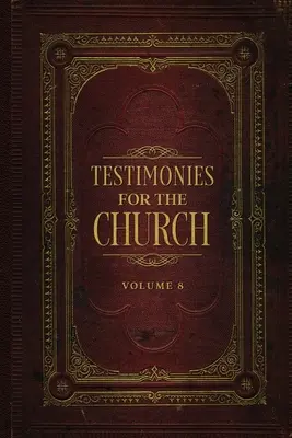 Tanúságtételek az egyházért 8. kötet - Testimonies for the Church Volume 8