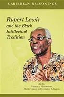 Karibi észérvek: Rupert Lewis és a fekete értelmiségi hagyományok - Caribbean Reasonings: Rupert Lewis and the Black Intellectual Tradition