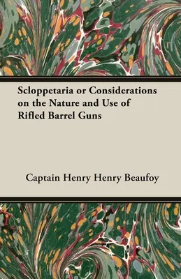 Scloppetaria vagy megfontolások a puskák természetéről és használatáról - Scloppetaria or Considerations on the Nature and Use of Rifled Barrel Guns