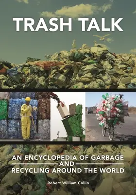 Trash Talk: A szemét és az újrahasznosítás enciklopédiája a világ körül - Trash Talk: An Encyclopedia of Garbage and Recycling around the World