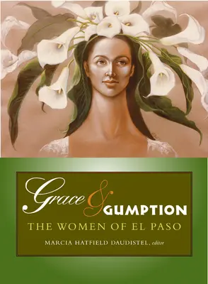 Grace & Gumption: El Paso asszonyai - Grace & Gumption: The Women of El Paso