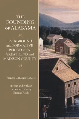 Alabama megalapítása: A Great Bend és Madison megye háttere és kialakulásának időszaka - The Founding of Alabama: Background and Formative Period in the Great Bend and Madison County