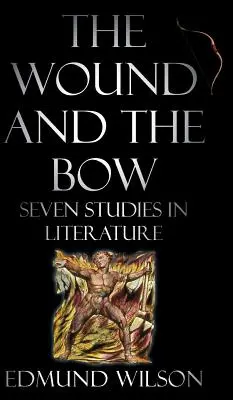 A seb és az íj: hét irodalmi tanulmány - The Wound and the Bow: Seven Studies in Literature