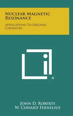 Nukleáris mágneses rezonancia: Alkalmazások a szerves kémiában - Nuclear Magnetic Resonance: Applications to Organic Chemistry