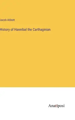 A karthágói Hannibál története - History of Hannibal the Carthaginian