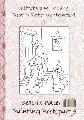 Beatrix Potter Malování 9. díl ( Králíček Petr ): Dětské knihy, děti, dospělí, omalovánky, pastelky, barevné tužky, - Beatrix Potter Painting Book Part 9 ( Peter Rabbit ): Colouring Book, coloring, crayons, coloured pencils colored, Children's books, children, adults,