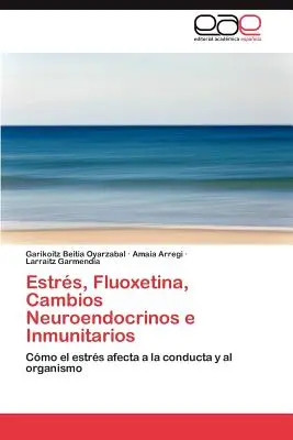 Estres, Fluoxetina, Cambios Neuroendocrinos E Inmunitarios (Estres, Fluoxetina, Cambios Neuroendocrinos E Inmunitarios) - Estres, Fluoxetina, Cambios Neuroendocrinos E Inmunitarios