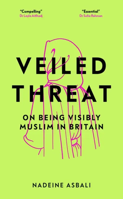 Fátyolos fenyegetés - Láthatóan muszlimnak lenni Nagy-Britanniában - Veiled Threat - On being visibly Muslim in Britain