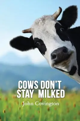 A tehenek nem maradnak fejve - Cows Don't Stay Milked