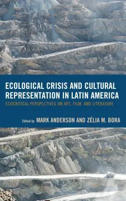 Ökológiai válság és kulturális reprezentáció Latin-Amerikában: Ökokritikai szempontok a művészetben, a filmben és az irodalomban - Ecological Crisis and Cultural Representation in Latin America: Ecocritical Perspectives on Art, Film, and Literature