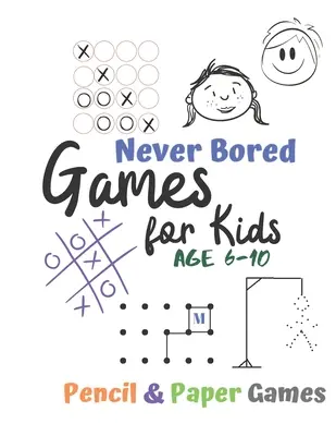 Játékok 6-10 éves korú gyerekeknek: Soha nem unatkozom --Papír és ceruza játékok: 2 játékos Activity Book - Tic-Tac-Toe, Dots and Boxes - Noughts And Crosses (X és - Games for Kids Age 6-10: Never Bored --Paper & Pencil Games: 2 Player Activity Book - Tic-Tac-Toe, Dots and Boxes - Noughts And Crosses (X and