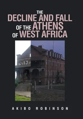 A nyugat-afrikai Athén hanyatlása és bukása - The Decline and Fall of the Athens of West Africa