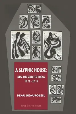 A Glyphic House: Új és válogatott versek 1976 - 2019 - A Glyphic House: New and Selected Poems 1976 - 2019