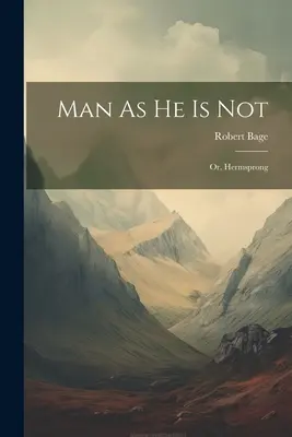 Az ember, amilyen nem ő: Vagy, Hermsprong - Man As He Is Not: Or, Hermsprong