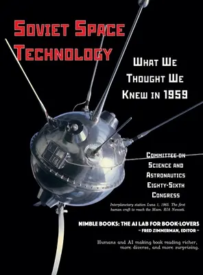 Szovjet űrtechnológia: What We Thought We Knew in 1959 - Soviet Space Technology: What We Thought We Knew in 1959