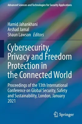 Kiberbiztonság, magánélet és szabadságvédelem a hálózatba kapcsolt világban: Proceedings of the 13th International Conference on Global Security, Safety and - Cybersecurity, Privacy and Freedom Protection in the Connected World: Proceedings of the 13th International Conference on Global Security, Safety and