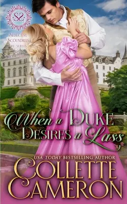 Amikor egy herceg megkíván egy lányt: A Sweet Historical Regency Romance - When a Duke Desires a Lass: A Sweet Historical Regency Romance