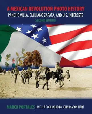 A mexikói forradalom fotótörténete: Pancho Villa, Emiliano Zapata és az amerikai érdekek - A Mexican Revolution Photo History: Pancho Villa, Emiliano Zapata, and U.S. Interests