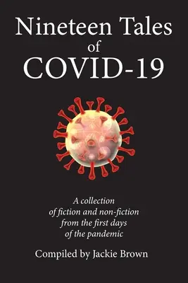 Covid-19 tizenkilenc története: Fikciós és nem-fikciós művek a járvány első napjaiból - Nineteen Tales of Covid-19: A Collection of Fiction and Non-Fiction from the First Days of the Pandemic