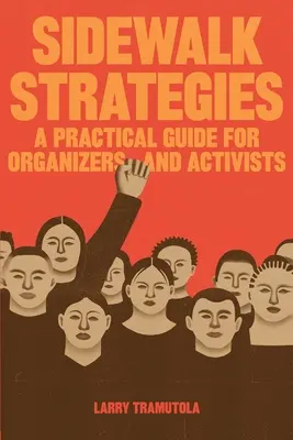 Sidewalk Strategies: Gyakorlati útmutató szervezőknek és aktivistáknak - Sidewalk Strategies: A Practical Guide For Organizers and Activists