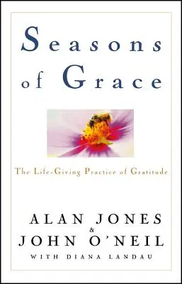 A kegyelem évszakai: A hála életadó gyakorlata - Seasons of Grace: The Life-Giving Practice of Gratitude