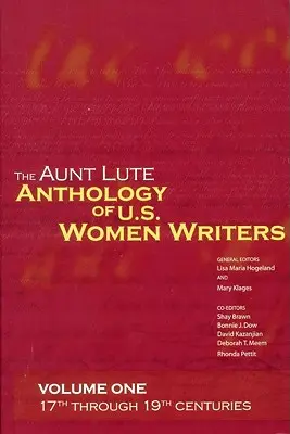 The Aunt Lute Anthology of U.S. Women Writers, Volume One: 17th Through 19th Centuries (Az amerikai írónők antológiája, első kötet: 17th Through 19th Centuries) - The Aunt Lute Anthology of U.S. Women Writers, Volume One: 17th Through 19th Centuries