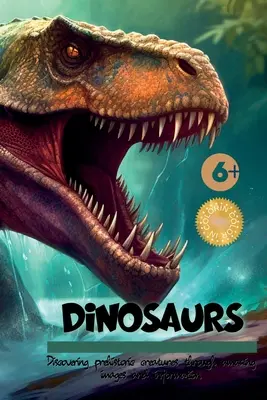 Dinoszauruszok!!! Az őskori lények felfedezése elképesztő képeken és információkon keresztül - Dinosaurs!!: Discovering Prehistoric Creatures Through Amazing Images and Information