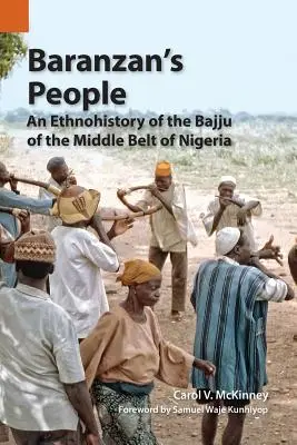 Baranzan's People: A nigériai középső öv bajjuinak etnohistóriája - Baranzan's People: An Ethnohistory of the Bajju of the Middle Belt of Nigeria