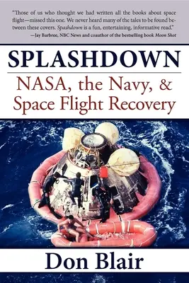 Splashdown: Nasa, a haditengerészet és az űrrepülés helyreállítása - Splashdown: Nasa, the Navy, & Space Flight Recovery