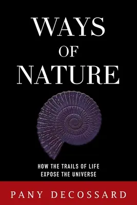 A természet útjai: Hogyan tárják fel az élet nyomai a világegyetemet? - Ways of Nature: How the Trails of Life Expose the Universe
