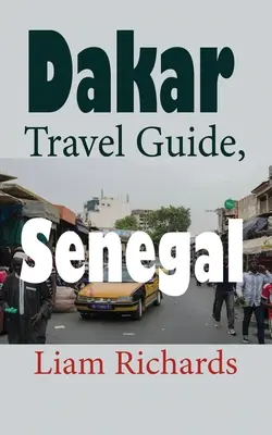 Dakar útikalauz, Szenegál: Afrikai turizmus - Dakar Travel Guide, Senegal: African Tourism