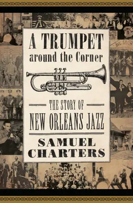 Trombita a sarok körül: A New Orleans-i jazz története - Trumpet Around the Corner: The Story of New Orleans Jazz