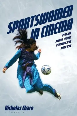 Sportolónők a moziban: A film és a törékenység mítosza - Sportswomen in Cinema: Film and the Frailty Myth