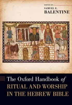 Az Oxford Handbook of Ritual and Worship in the Hebrew Bible (A rituálék és istentiszteletek oxfordi kézikönyve a héber Bibliában) - The Oxford Handbook of Ritual and Worship in the Hebrew Bible