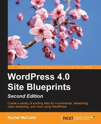 WordPress 4.0 Site Blueprints - Második kiadás - WordPress 4.0 Site Blueprints - Second Edition