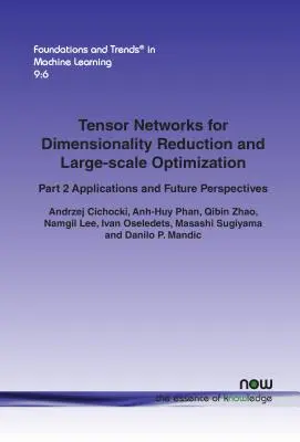 Tenzorhálózatok a dimenziócsökkentéshez és a nagyméretű optimalizáláshoz: rész Alkalmazások és jövőbeli kilátások - Tensor Networks for Dimensionality Reduction and Large-scale Optimization: Part 2 Applications and Future Perspectives