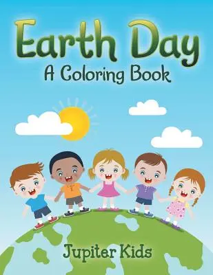 A Föld napja (Színezőkönyv) - Earth Day (A Coloring Book)